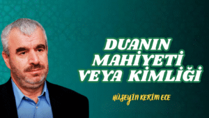 DUANIN MAHİYETİ veya KİMLİĞİ 