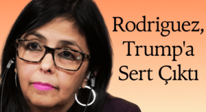Delcy Rodríguez, ABD Başkanı Donald Trump’a Sert Çıktı