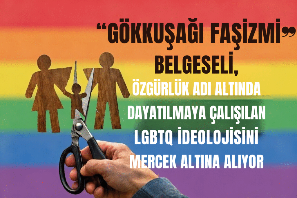 “Gökkuşağı Faşizmi” Belgeseli Aile, Çocuk ve Toplum Tartışmasını Yeniden Gündeme Taşıdı