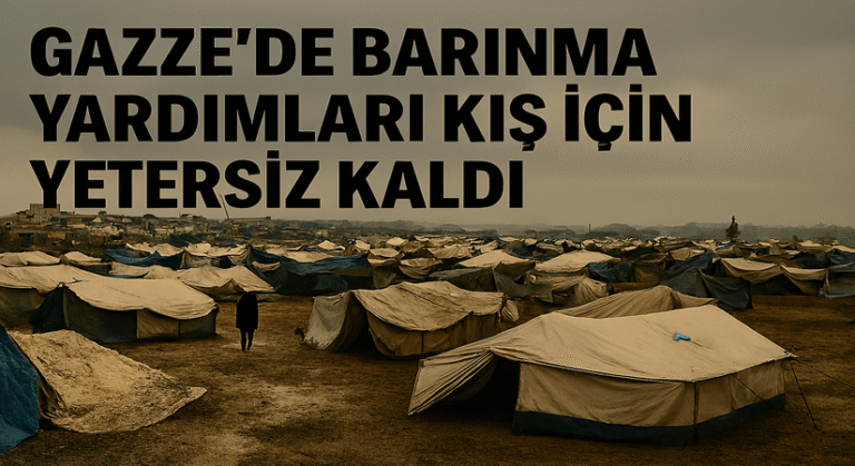 GAZZE’DE BARINMA YARDIMLARI KIŞ İÇİN YETERSİZ KALDI