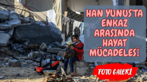 HAN YUNUS’TA ENKAZ ARASINDA HAYAT MÜCADELESİ