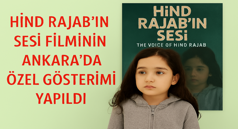 “Hind Rajab’ın Sesi” Filminin Ankara’da Özel Gösterimi Yapıldı