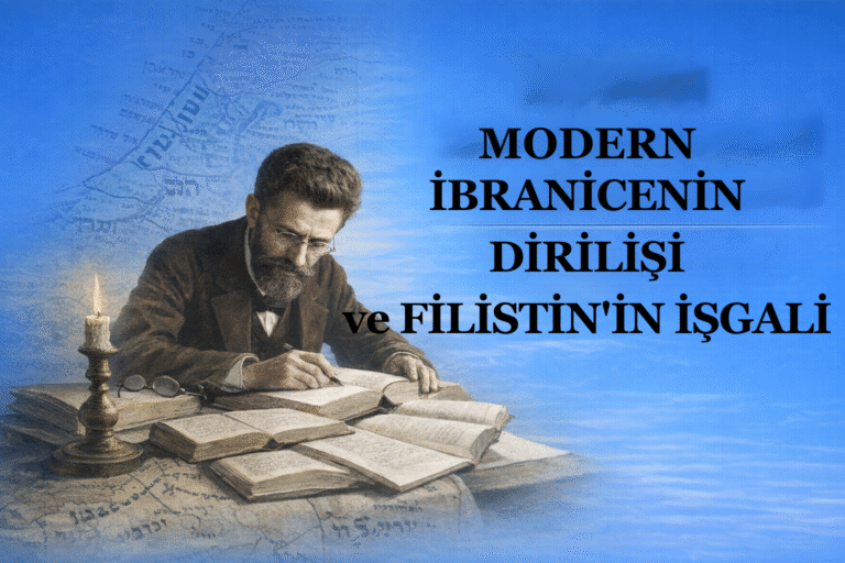 Modern İbranicenin Dirilişi ve Filistin’in İşgali