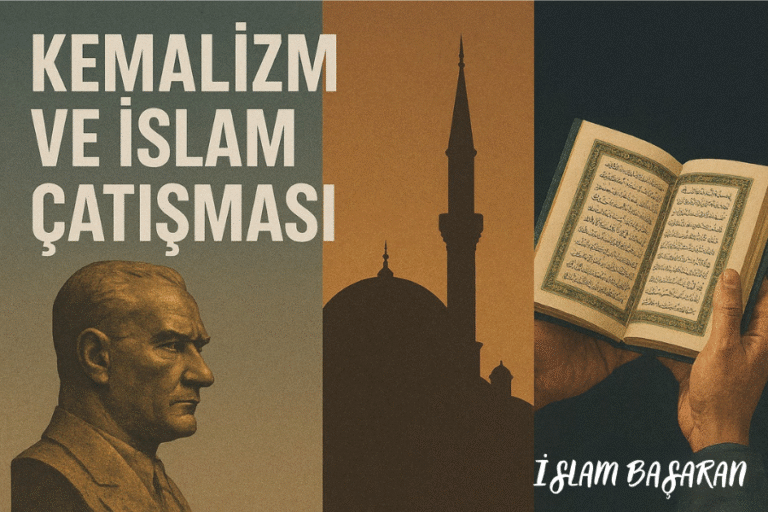 KEMALİZM VE İSLAM ÇATIŞMASI