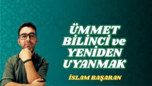 ÜMMET BİLİNCİ ve YENİDEN UYANMAK