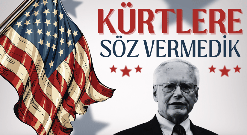 ABD, Biz Kürtlere Sizi Koruyacağız Diye Söz Vermedik!