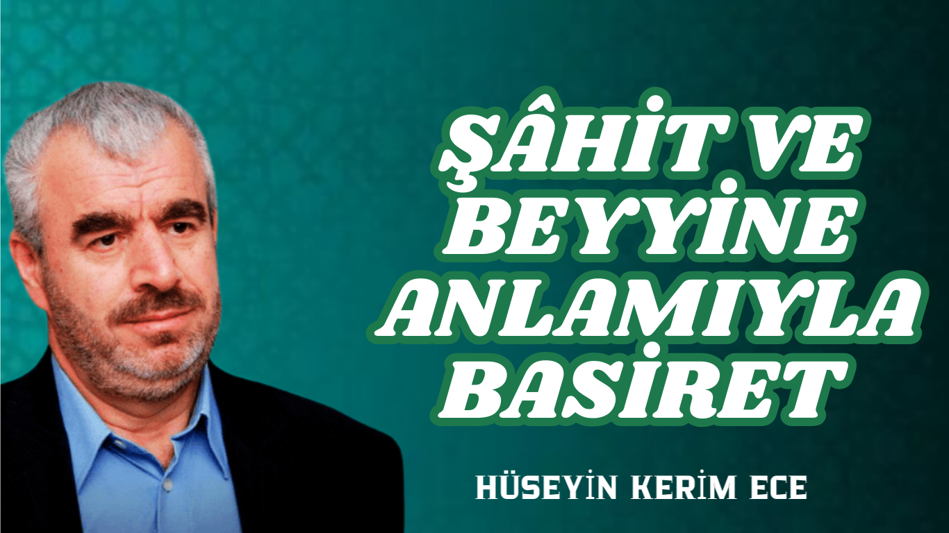 ŞÂHİT VE BEYYİNE ANLAMIYLA BASİRET