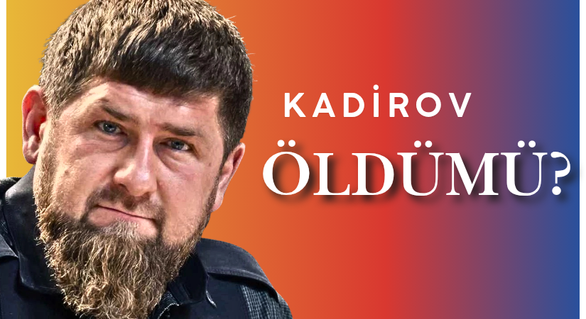 Kadirov’un Öldüğü Konuşuluyor