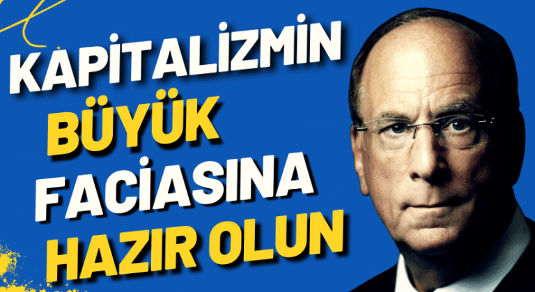 KAPİTALİZMİN SON BÜYÜK FACİASINA HAZIRLANIN!