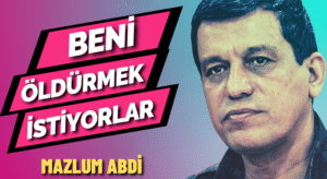 Mazlum Abdi: Kandil Beni Öldürüp Suçu Türkiye’ye Atabilir