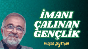 İMANI ÇALINAN GENÇLİK