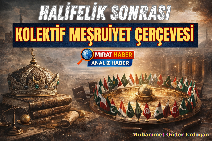 HALİFELİK SONRASI KOLEKTİF MEŞRUİYET ÇERÇEVESİ