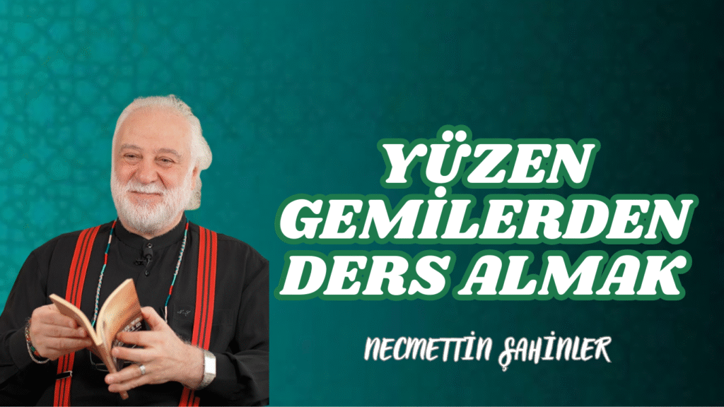 YÜZEN GEMİLERDEN DERS ALMAK
