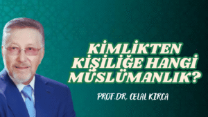 KİMLİKTEN KİŞİLİĞE HANGİ MÜSLÜMANLIK?