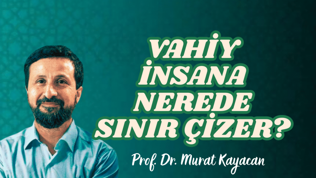 Vahiy İnsana Nerede Sınır Çizer?