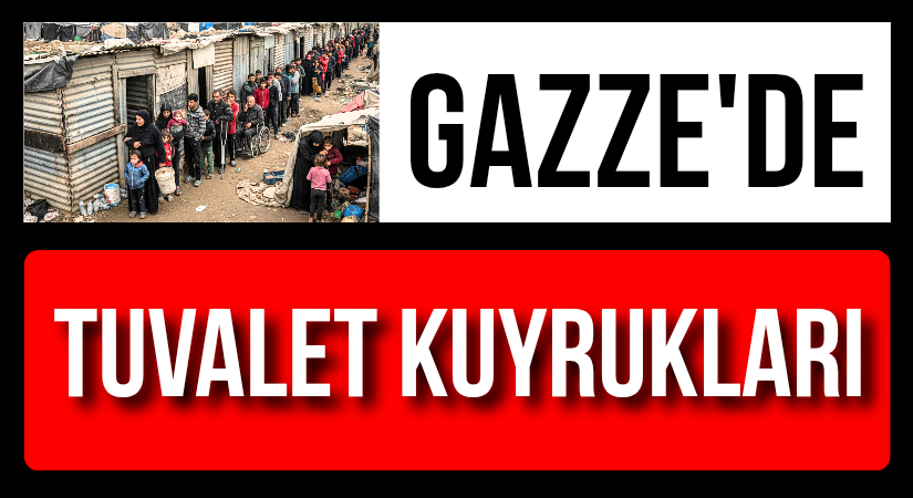 Gazze’de: Tuvalet Kuyruklarında Yaşam