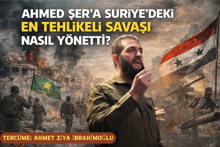 Ahmed Şer’a Suriye’deki En Tehlikeli Savaşı Nasıl Yönetti?