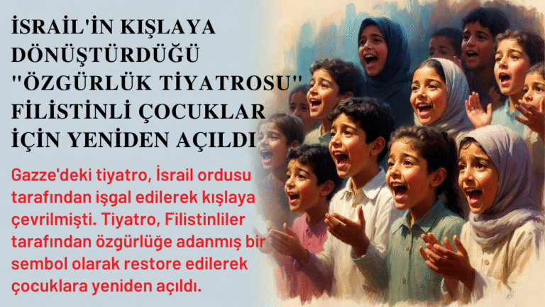 İsrail’in Kışlaya Dönüştürdüğü “Özgürlük Tiyatrosu” Filistinli Çocuklar İçin Yeniden Açıldı