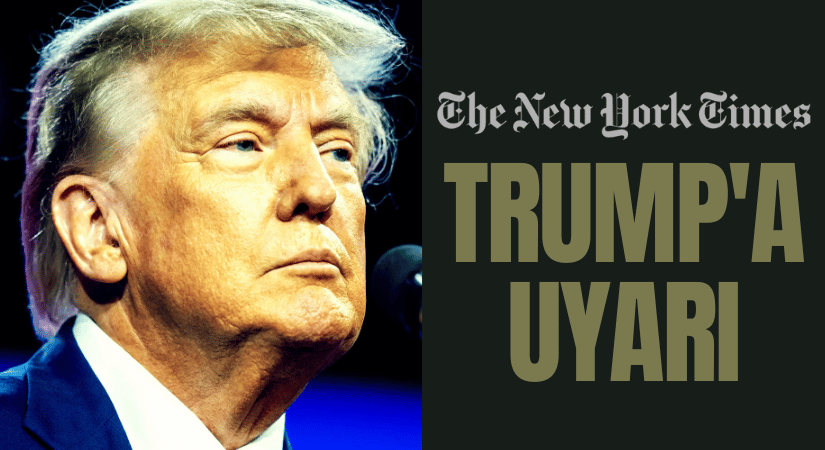 New York Times’tan Trump’a Sert Eleştiri
