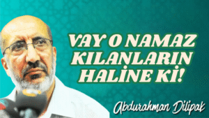 VAY O NAMAZ KILANLARIN HALİNE Kİ! 