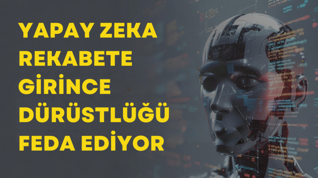 Yapay Zeka Rekabete Girince Dürüstlüğü Feda Ediyor