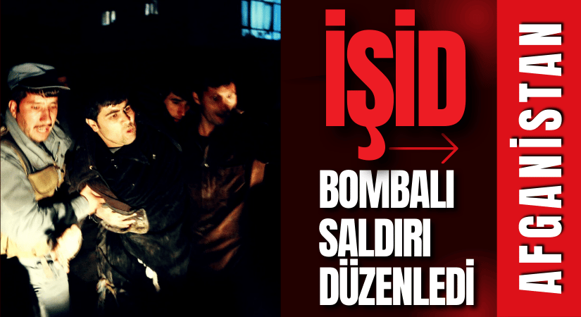 İŞİD AFGANİSTAN’DA SALDIRI DÜZENLEDİ