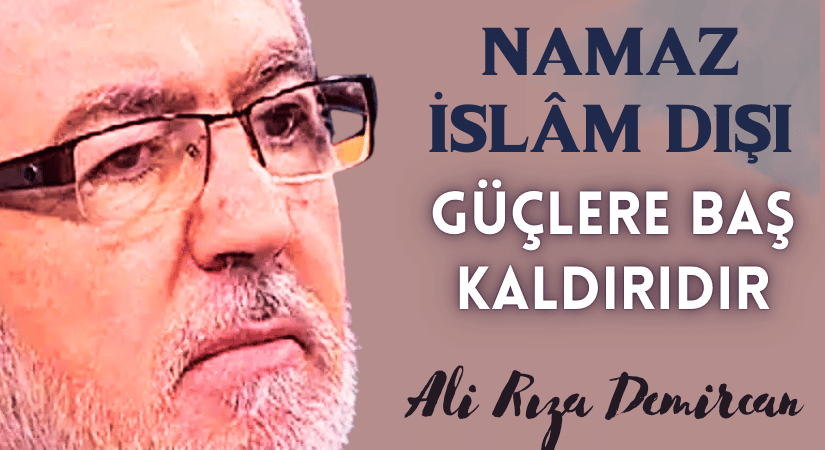 NAMAZ İSLÂM DIŞI GÜÇLERE BAŞ KALDIRIDIR