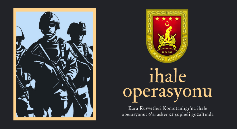 Kara Kuvvetleri Komutanlığı’na ihale operasyonu