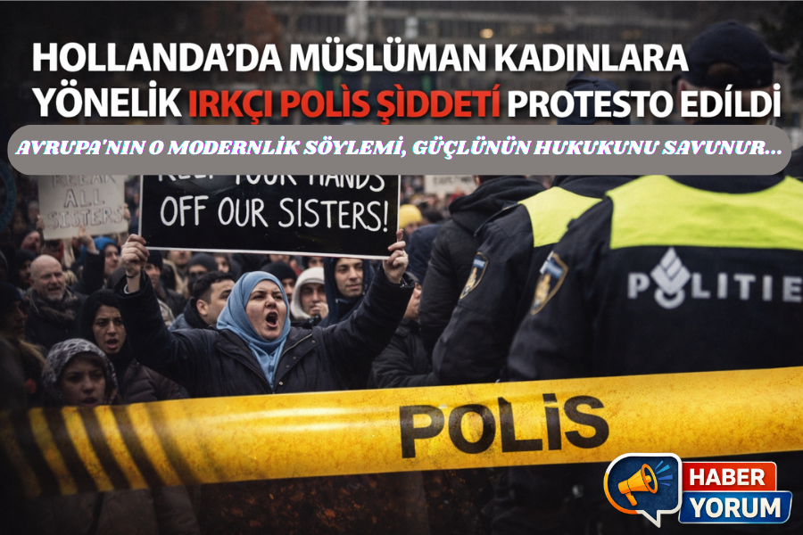 Hollanda’da Müslüman Kadınlara Yönelik Irkçı Polis Şiddeti Protesto Edildi