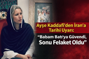 Ayşe Kaddafi’den İran’a Tarihi Uyarı: “Babam Batı’ya Güvendi, Sonu Felaket Oldu”
