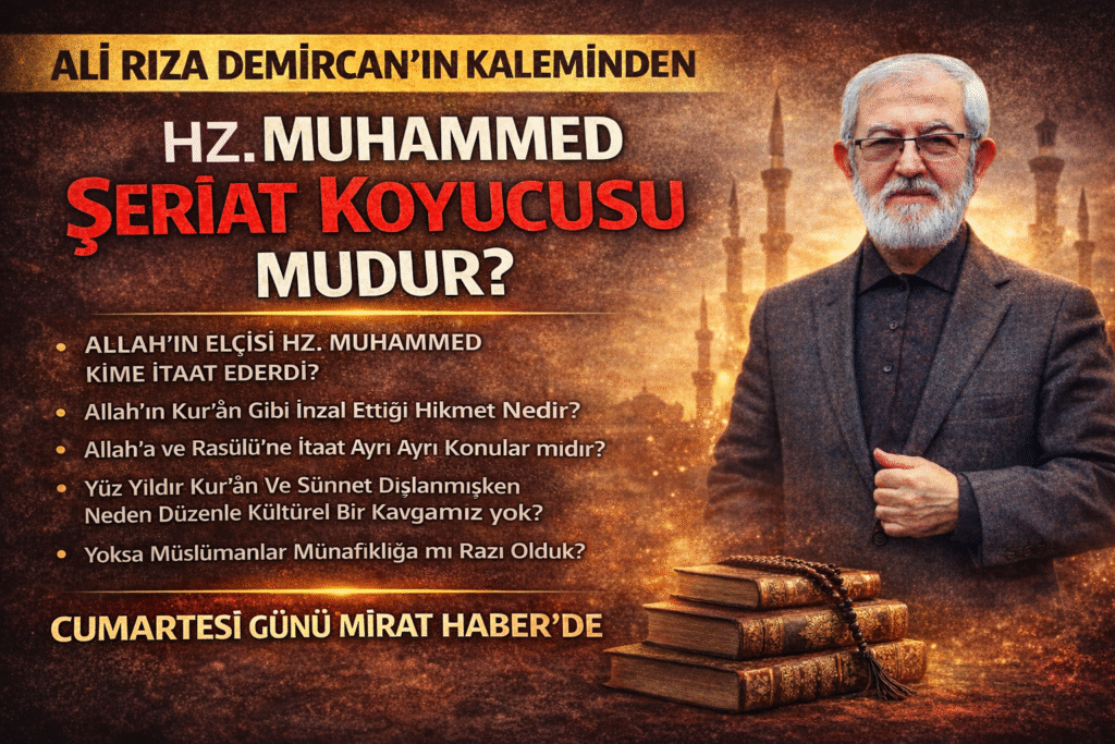 ALİ RIZA DEMİRCAN’IN KALEMİNDEN  Hz.  Muhammed Şerîat Koyucusu mudur?