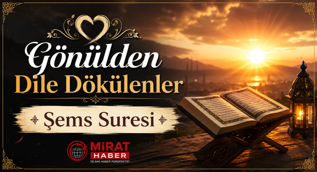 GÖNÜLDEN DİLE DÖKÜLENLER-ŞEMS SURESİ