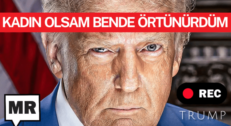 TRUMP, Kadın Olsam Herhalde Ben de Örtünürdüm