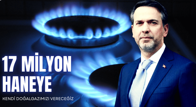 Enerji Bakanı, 17 milyon haneye kendi doğalgazımızı vereceğiz