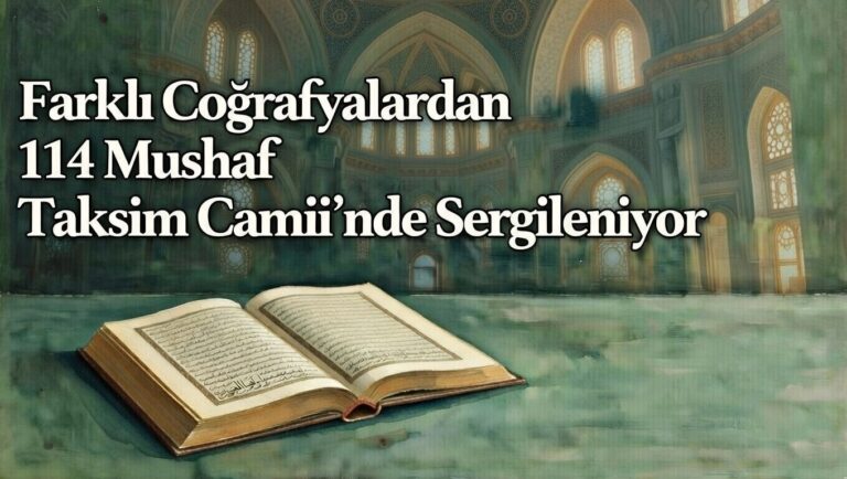 Farklı Coğrafyalardan 114 Mushaf Taksim Camii’nde Sergileniyor