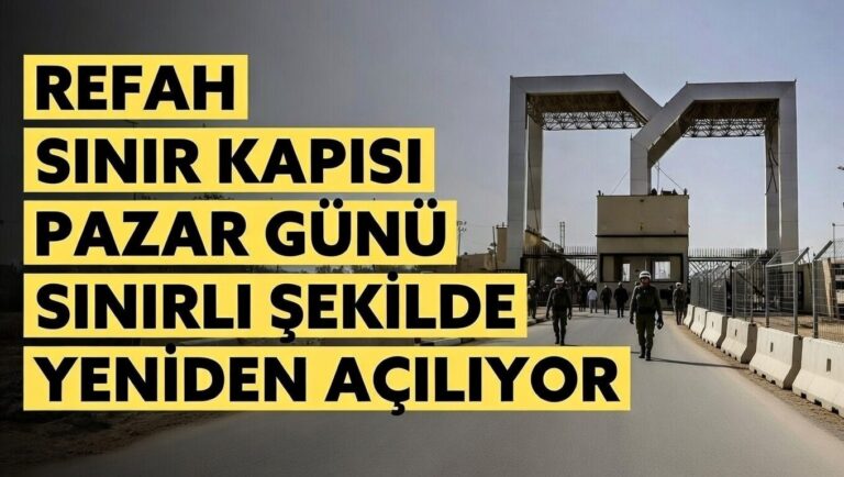 Refah Sınır Kapısı Pazar Günü Sınırlı Şekilde Yeniden Açılıyor