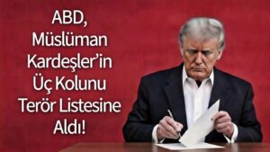 ABD, Müslüman Kardeşler’in Üç Kolunu Terör Listesine Aldı!