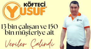 Köfteci Yusuf’ta Büyük Veri ihlali: 163 Bin Kişinin Bilgileri Sızdırıldı!