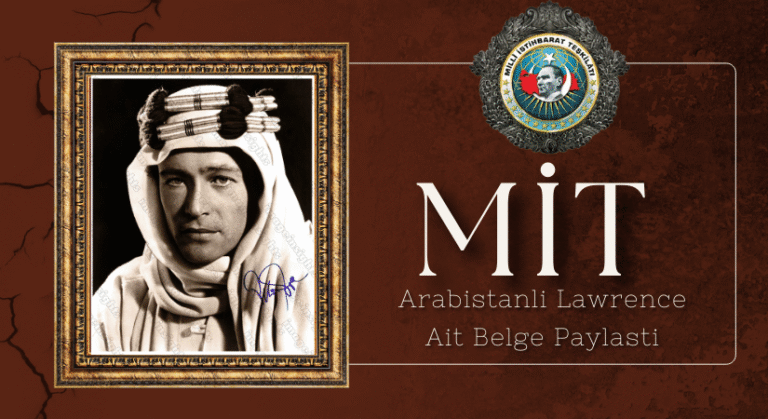 MİT, Arabistanlı Lawrence Hakkında Belge Paylaştı
