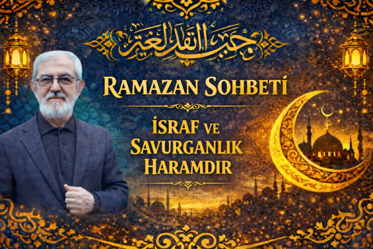 RAMAZAN SOHBETİ “İsraf ve Savurganlık Haramdır”