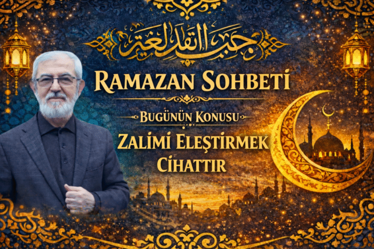 RAMAZAN SOHBETİ “Zalimi Eleştirmek Cihattır”