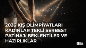 2026 Kış Olimpiyatları Kadınlar Tekli Serbest Patinaj: Beklentiler ve Hazırlıklar