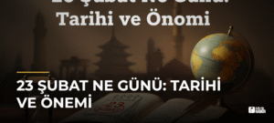 23 Şubat Ne Günü: Tarihi ve Önemi