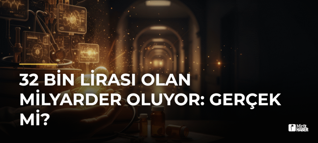 32 Bin Lirası Olan Milyarder Oluyor: Gerçek mi?