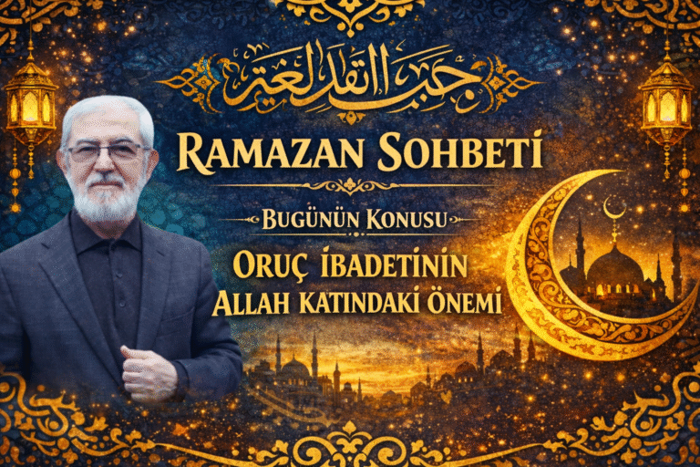 RAMAZAN SOHBETİ ” Oruç İbadetinin Allah Katında ki Önemi”