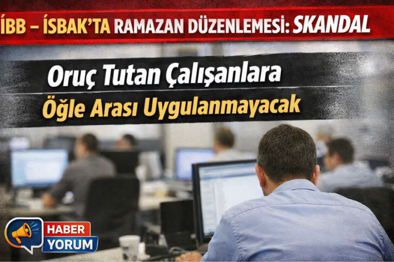 İBB- İSBAK’ta Ramazan Düzenlemesi: Skandal