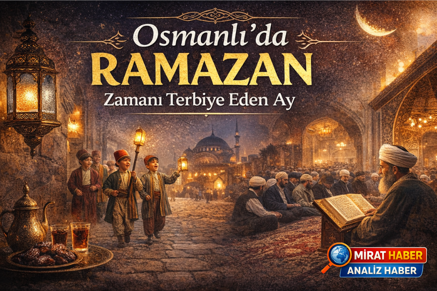 OSMANLI’DA RAMAZAN: ZAMANI TERBİYE EDEN AY
