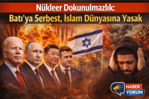 Nükleer Dokunulmazlık: Batı’ya Serbest, İslam Dünyasına Yasak