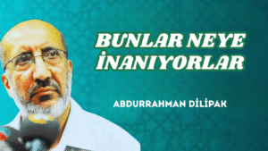 BUNLAR NEYE İNANIYORLAR