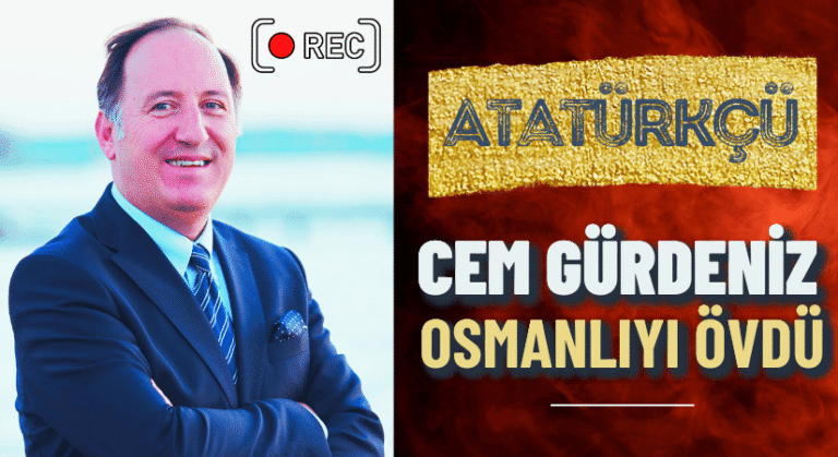 Kemalist, Emekli Amiral Cem Gürdeniz: Osmanlıyı Övdü